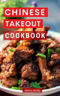 Chinese Takeout Cookbook - Copycat Takeout Recipes