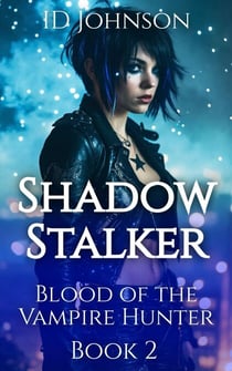 Shadow Stalker - Blood of the Vampire Hunter, #2