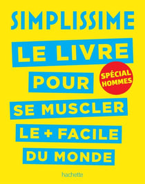 Simplissime - Se muscler, spécial hommes - Le livre pour se muscler le + facile du monde, spécial hommes