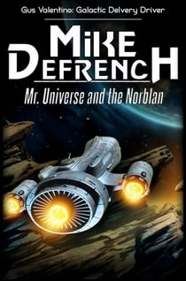 Mr. Universe and the Norblan - Gus Valentino: Galactic Delivery Driver, #1