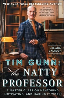 Tim Gunn: The Natty Professor - A Master Class on Mentoring, Motivating, and Making It Work!
