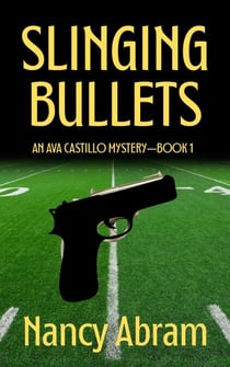 Slinging Bullets - Ava Castillo Detective Mystery, #1
