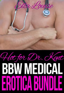 Hot For Dr. Kent: BBW Medical Erotica Bundle - Hot For Dr. Kent, #4
