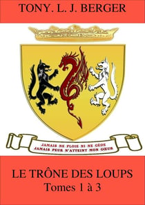 Le Trône des loups - Tomes 1 à 3