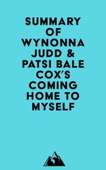 Summary of Wynonna Judd & Patsi Bale Cox's Coming Home to Myself
