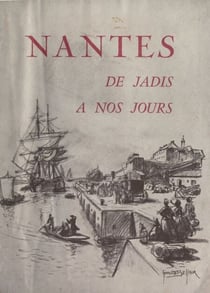 Nantes, de jadis à nos jours - 14 Nantais vous parlent, 11 ont illustré ces pages