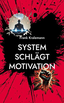 System schlägt Motivation - Selbstführung als System
