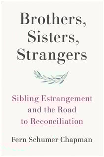 Brothers, Sisters, Strangers - Sibling Estrangement and the Road to Reconciliation