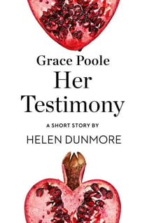 Grace Poole Her Testimony - A Short Story from the collection, Reader, I Married Him