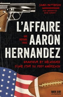 L'affaire Aaron Hernandez - Grandeur et décadence d'une star du foot américain