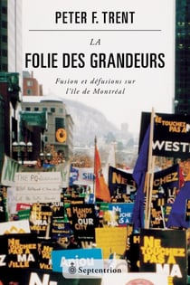 La folie des grandeurs - fusion et défusions sur l'île de Montréal