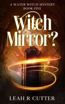 Witch Mirror? - A Water Witch Mystery, #5