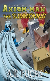 The Summoning: A Superhero Novel [The Axiom-man Saga Book 5] - The Axiom-man Saga, #14