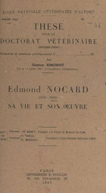 Edmond Nocard, 1850-1903 - Sa vie et son œuvre. Thèse pour le Doctorat vétérinaire, année 1947