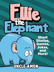 Ellie the Elephant: Short Stories, Games, Jokes, and More! - Fun Time Reader