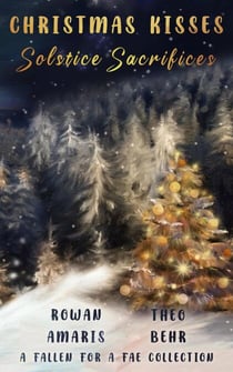 Christmas Kisses, Solstice Sacrifices - Fallen for a Fae