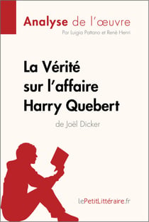 La Vérité sur l'affaire Harry Quebert (Analyse de l'oeuvre) - Analyse complète et résumé détaillé de l'oeuvre