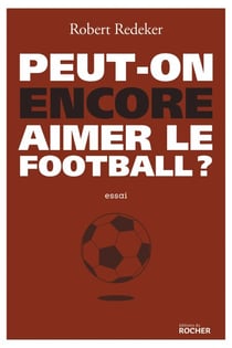 Peut-on encore aimer le football ? - La fable du monde