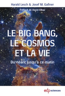 Le Big Bang, le cosmos et la vie - Du néant jusqu’à ce matin