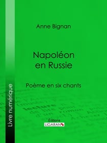 Napoléon en Russie - Poème en six chants