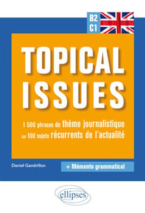 Anglais. Topical issues. 1500 phrases de thème journalistique sur 100 sujets récurrents de l'actualité (B2-C1)