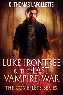 Luke Irontree & The Last Vampire War (The Complete Series)