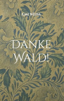 Danke Wald! - Eine wahre Geschichte