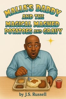 Malia's Daddy and the Magical Mash Potatoes and Gravy