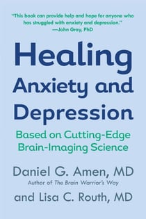 Healing Anxiety and Depression - Based on Cutting-Edge Brain-Imaging Science