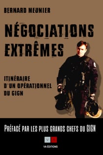 Négociation extrême - Itinéraire d'un opérationnel du GIGN