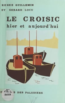 Le Croisic hier et aujourd'hui