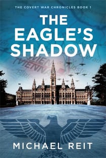 The Eagle's Shadow - The Covert War Chronicles, #1