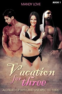 Vacation for Three: All Filled up With an Unexpected Third - Menage Romance, #1