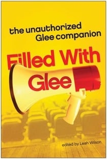 Filled with Glee - The Unauthorized Glee Companion
