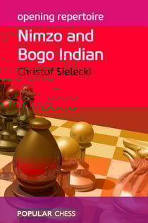 Opening Repertoire: - The Nimzo-Indian and Queen's Indian Defences