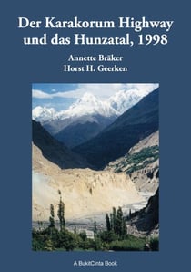 Der Karakorum Highway und das Hunzatal, 1998 - Geschichte, Kultur und Erlebnisse