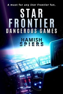 Star Frontier: Dangerous Games - Star Frontier, #3