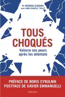 Tous choqués - Vaincre nos peurs après les attentats
