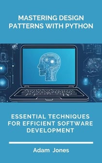 Mastering Design Patterns with Python: Essential Techniques for Efficient Software Development