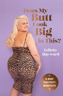 Does My Butt Look Big in This - A Body Positivity Manifesto