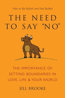 The Need to Say No - The Importance of Setting Boundaries in Love, Life, & Your World - How to Be Bullish and Not Bullied