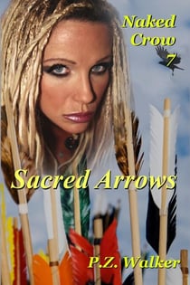 Naked Crow 7 - Sacred Arrows - Naked Crow, #7