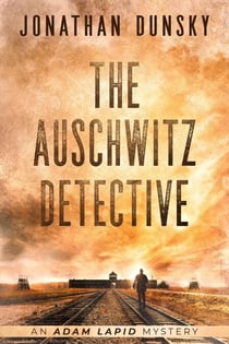 The Auschwitz Detective - Adam Lapid Mysteries, #6