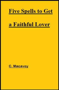Five Spells to Get a Faithful Lover