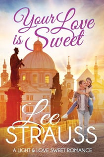 Your Love is Sweet - A Light & Love Sweet Romance, #2