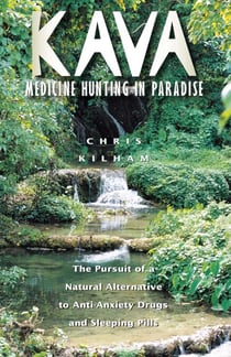 Kava: Medicine Hunting in Paradise - The Pursuit of a Natural Alternative to Anti-Anxiety Drugs and Sleeping Pills