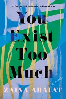 You Exist Too Much - A Novel