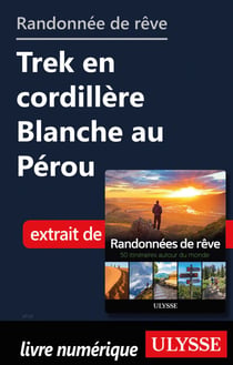 Randonnée de rêve - Trek en cordillère Blanche au Pérou