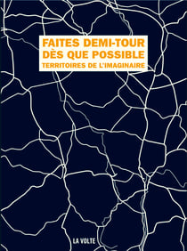 Faites demi-tour dès que possible - Les territoires de l'imaginaire