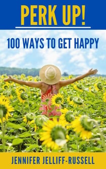 Perk Up! 100 Ways to Get Happy
